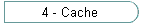 4 - Cache